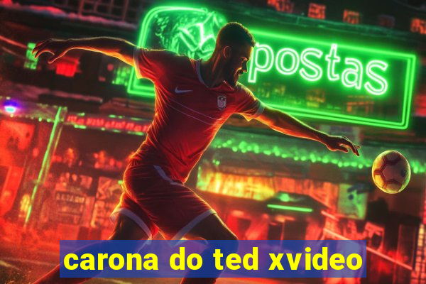 carona do ted xvideo